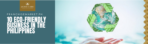 10 Eco-friendly Business in the Philippines
