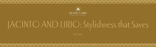 JACINTO & LIRIO: Stylishness that Saves
